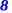 8